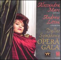 Opera Gala - Alessandra Marc (soprano); Dallas Symphony Chorus (choir, chorus); Dallas Symphony Orchestra; Andrew Litton (conductor)