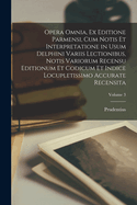 Opera Omnia, Ex Editione Parmensi, Cum Notis Et Interpretatione in Usum Delphini Variis Lectionibus, Notis Variorum Recensu Editionum Et Codicum Et Indice Locupletissimo Accurate Recensita; Volume 3