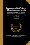 Opera omnia Sixti V, jussu diligentissime emendata: Accedit sancti doctoris vita, una cum diatriba historico-chronologico-critica. Editio accurate recognita cura et studio A.C. Peltier; Volumen 09