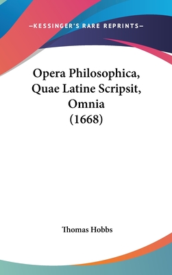 Opera Philosophica, Quae Latine Scripsit, Omnia (1668) - Hobbs, Thomas