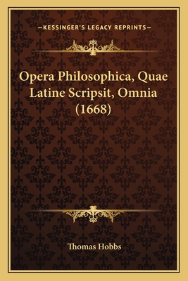 Opera Philosophica, Quae Latine Scripsit, Omnia (1668) - Hobbs, Thomas