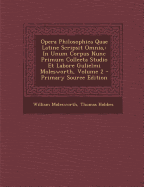 Opera Philosophica Quae Latine Scripsit Omnia,: In Unum Corpus Nunc Primum Collecta Studio Et Labore Gulielmi Molesworth; Volume 4 - Molesworth, William, and Hobbes, Thomas