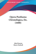 Opera Posthuma Chronologica, Etc. (1688)