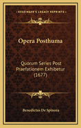 Opera Posthuma: Quorum Series Post Praefationem Exhibetur (1677)