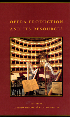 Opera Production and Its Resources: Volume 4 - Bianconi, Lorenzo (Editor), and Cochrane, Lydia G, Ms. (Translated by), and Pestelli, Giorgio (Editor)