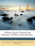 Opera Quae Feruntur Omnia: Opera Addubitata...