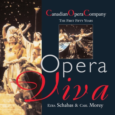 Opera Viva: The Canadian Opera Company the First Fifty Years - Schabas, Ezra, and Morey, Carl