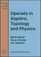 Operads in Algebra, Topology and Physics - Markl, Martin, and Shnider, Steve, and Stasheff, Jim