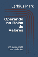 Operando na Bolsa de Valores: Um guia prtico para iniciantes