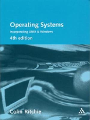 Operating Systems: Incorporating UNIX and Windows - Ritchie, Colin