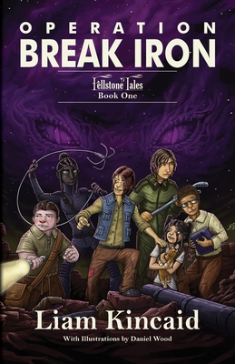 Operation Break Iron: Fellstone Tales Book One - Kincaid, Liam