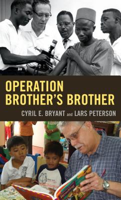 Operation Brother's Brother - Bryant, Cyril E, and Peterson, Lars