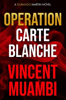 Operation Carte Blanche: A Durango Martin Novel - Muambi, Vincent