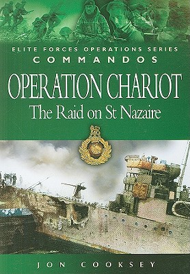 Operation Chariot: The Raid on St Nazaire - Cooksey, Jon