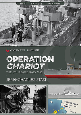 Operation Chariot: The St Nazaire Raid, 1942 - Stasi, Jean-Charles