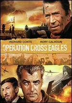 Operation Cross Eagles - Richard Conte