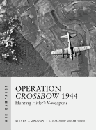 Operation Crossbow 1944: Hunting Hitler's V-Weapons