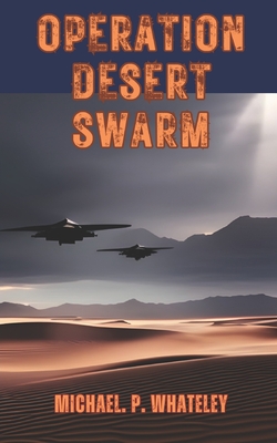 Operation Desert Swarm - Burton, David (Editor), and Whateley, Michael