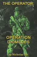 Operation Diomedes: The Operator Book 3