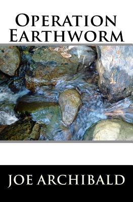 Operation Earthworm - Archibald, Joe