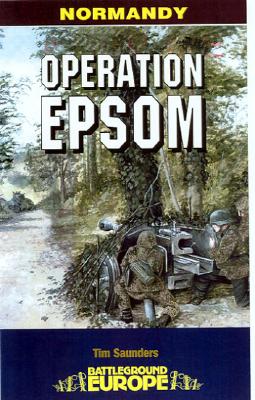 Operation Epsom - Saunders, Tim, Major