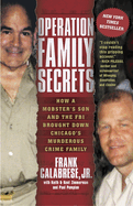 Operation Family Secrets: How a Mobster's Son and the FBI Brought Down Chicago's Murderous Crime Family