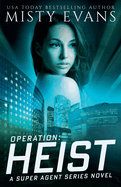 Operation: Heist, Super Agent Series, Book 8