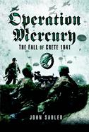 Operation Mercury: The Fall of Crete 1941