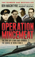 Operation Mincemeat: The True Spy Story That Changed the Course of World War II - Macintyre, Ben