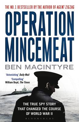 Operation Mincemeat: The True Spy Story That Changed the Course of World War II - Macintyre, Ben