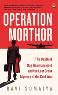 Operation Morthor: The Death of Dag Hammarskjld and the Last Great Mystery of the Cold War