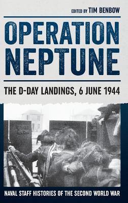 Operation Neptune: The D-Day Landings, 6 June 1944 - Benbow, Tim (Editor)