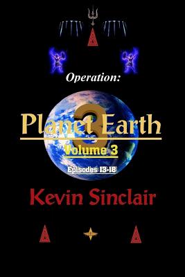 "Operation: Planet Earth" Vol. 3 (Episodes 13-18) GLOSSY COVER - Sinclair, Kevin