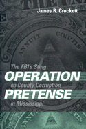 Operation Pretense: The FBI's Sting on County Corruption in Mississippi