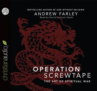 Operation Screwtape: The Art of Spiritual War - Farley, Andrew, and Heath, David Cochran, Mr. (Narrator)