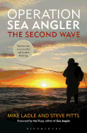 Operation Sea Angler: The Second Wave: Tactics for Successful Saltwater Fishing