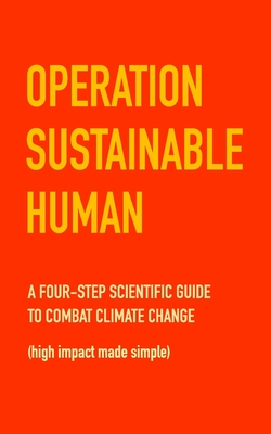 Operation Sustainable Human: A four-step scientific guide to combat climate change (high impact made simple) - MacDonald, Chris