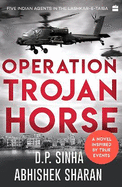 Operation Trojan Horse: A Novel Inspired by True Events