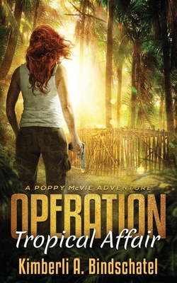 Operation Tropical Affair: A seat-of-your-pants, wildlife crime-fighting romantic adventure in steamy Costa Rica - Bindschatel, Kimberli a