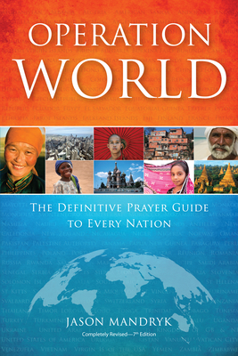 Operation World: The Definitive Prayer Guide to Every Nation (Revised) - Mandryk, Jason