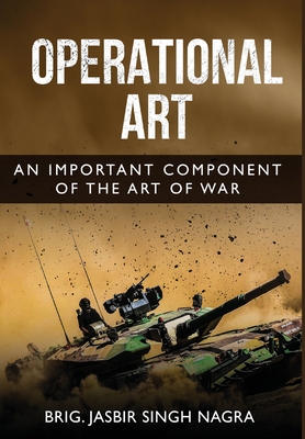 Operational Art - An Important Component of the Art of War - Nagra, Jasbir Singh