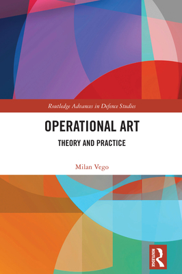 Operational Art: Theory and Practice - Vego, Milan