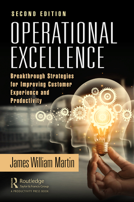 Operational Excellence: Breakthrough Strategies for Improving Customer Experience and Productivity - Martin, James William