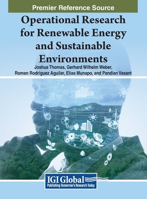 Operational Research for Renewable Energy and Sustainable Environments - Thomas, Joshua (Editor), and Weber, Gerhard Wilhelm (Editor), and Aguilar, Roman Rodrguez (Editor)