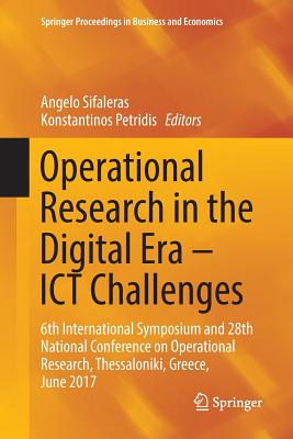 Operational Research in the Digital Era - ICT Challenges: 6th International Symposium and 28th National Conference on Operational Research, Thessaloniki, Greece, June 2017 - Sifaleras, Angelo (Editor), and Petridis, Konstantinos (Editor)