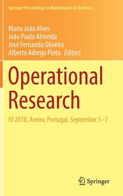 Operational Research: IO 2018, Aveiro, Portugal, September 5-7 - Alves, Maria Joo (Editor), and Almeida, Joo Paulo (Editor), and Oliveira, Jos Fernando (Editor)