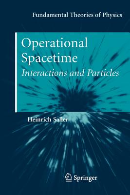 Operational Spacetime: Interactions and Particles - Saller, Heinrich