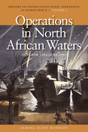 Operations in North African Waters, October 1942 - June 1943: History of United States Naval Operations in World War II, Volume 2