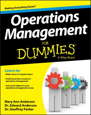 Operations Management for Dummies - Anderson, Mary Ann, PhD, RN, CS, CNA, and Anderson, Edward J, and Parker, Geoffrey