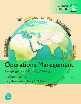 Operations Management: Processes and Supply Chains, Global Edition - Krajewski, Lee, and Malhotra, Naresh, and Ritzman, Larry